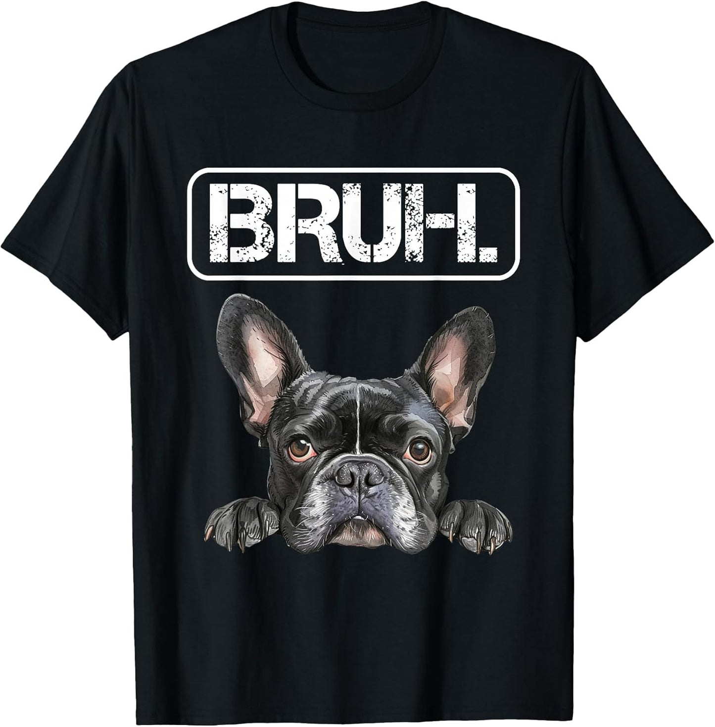 French Bulldog Bruh Funny Dog Lover T-Shirt