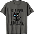 It's Fine I'm Fine Everything is Fine Funny Cat Kitty Lover T-Shirt