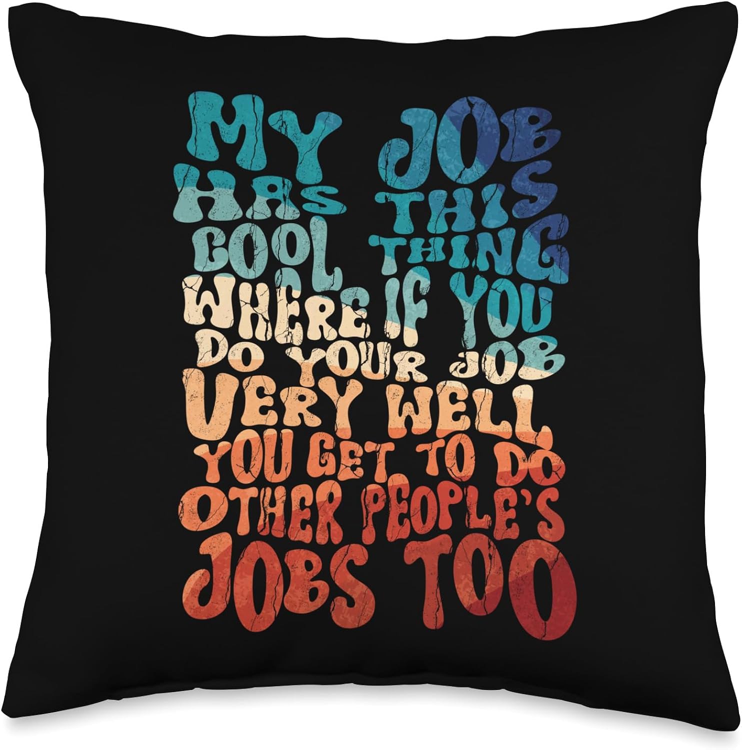 Funny Office Humor Work Saying Quote My Job Cool Thing Retro Throw Pillow