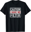 Caution I have no filter Funny sarcastic humor Short Sleeve T-Shirt