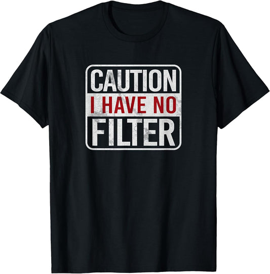Caution I have no filter Funny sarcastic humor Short Sleeve T-Shirt