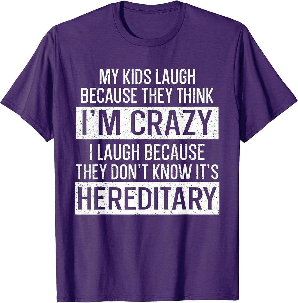 My Kids Laugh Because They Think I'm Crazy Funny Mom T-Shirt