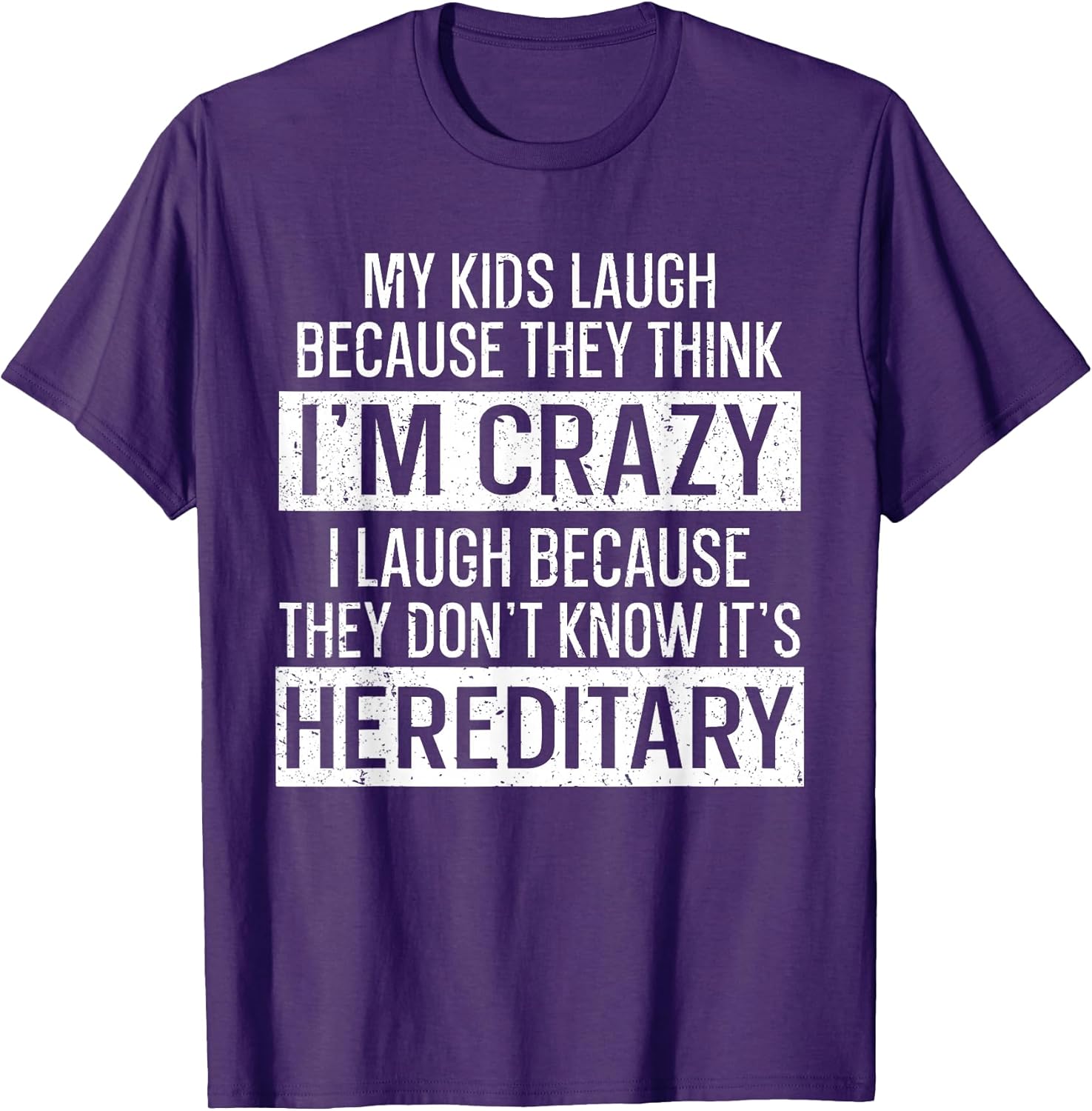 My Kids Laugh Because They Think I'm Crazy Funny Mom T-Shirt