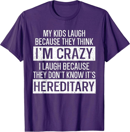 My Kids Laugh Because They Think I'm Crazy Funny Mom T-Shirt