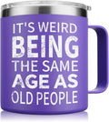 NOWWISH Birthday Gifts for Women, It's Weird Being The Same Age As Old People Mug, Mothers Day Funny Gifts for Women, Mom, Wife, Grandma, Best Friend (14oz, Purple)