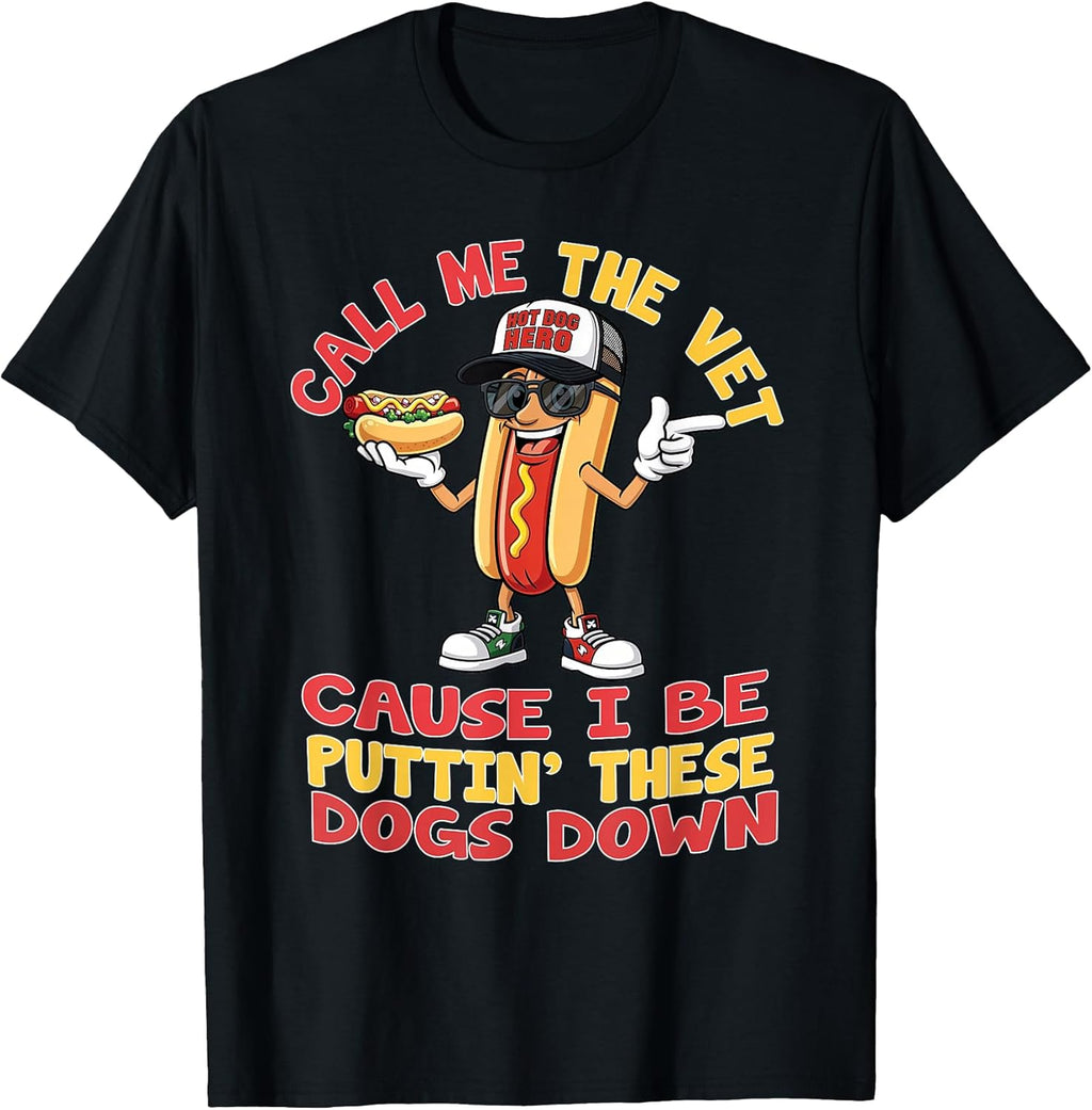 Call Me The Vet Cause I Be Puttin' These Dogs Down Hot Dog T-Shirt