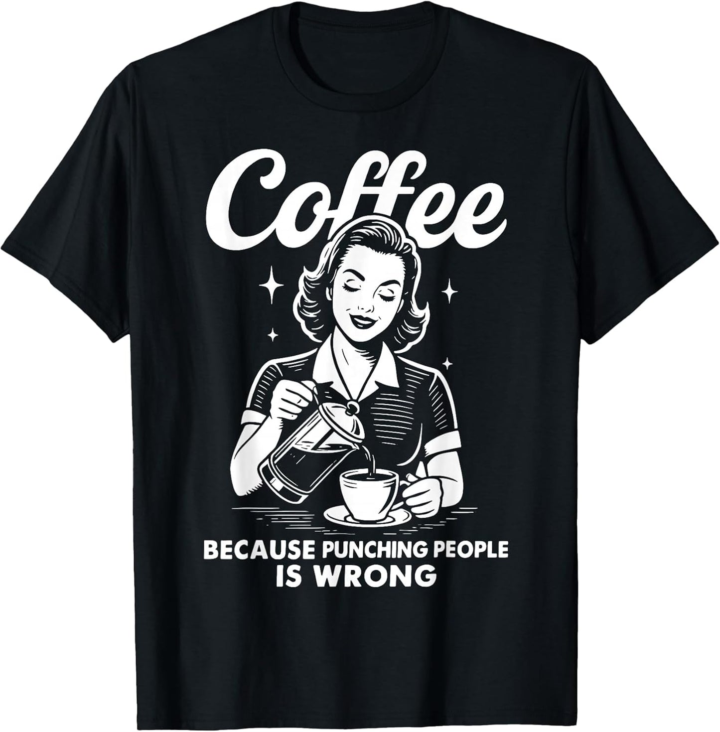 Coffee Because Punching People Is Wrong T-Shirt