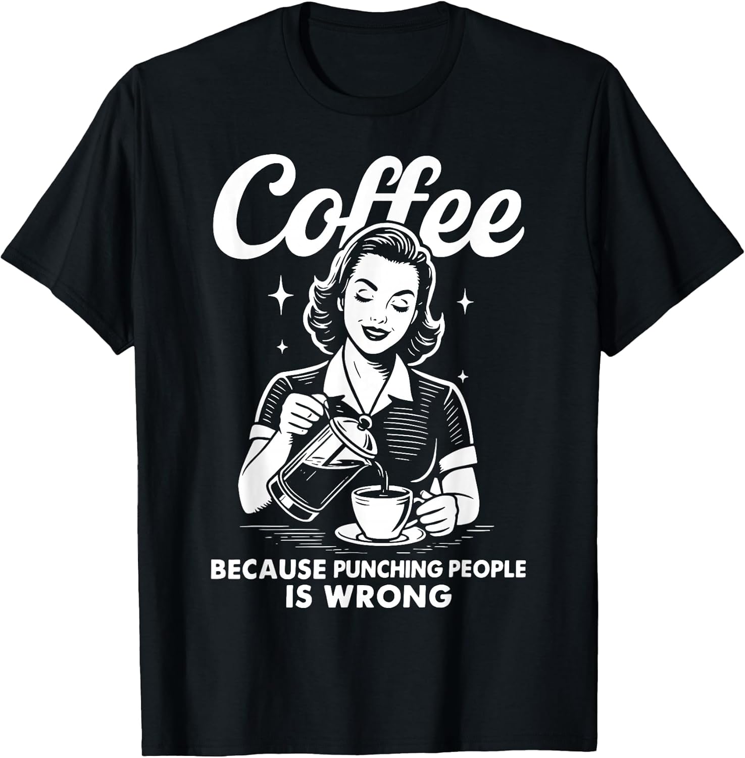 Coffee Because Punching People Is Wrong T-Shirt