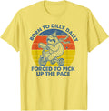 Dilly Dally Forced To Pick Up The Pace Fun Apparel