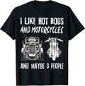 I Like Hot Rods And Motorcycles And Maybe 3 People