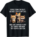 Funny I'm Crazy Because I Talk To My Cats Tees