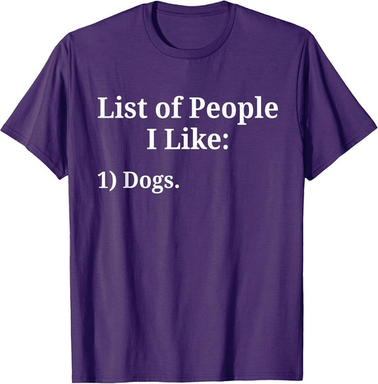 List of People I Like Dog Animal Lover Pet Sarcastic Funny T-Shirt