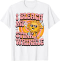 Sarcastic I Bleach My Stink Wrinkle Funny Gag Adult Humor T-Shirt