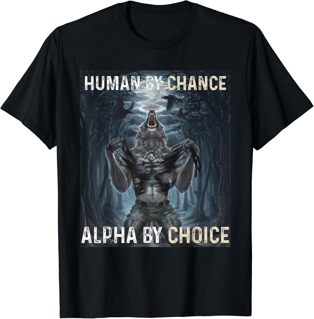 Human By Chance Alpha By Choice Cool Funny tee