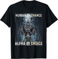 Human By Chance Alpha By Choice Cool Funny tee