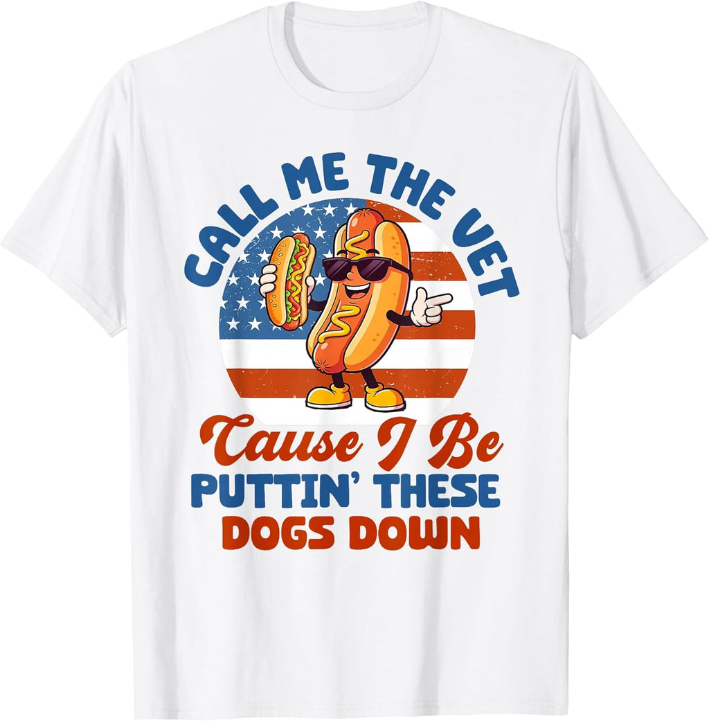 Hot Dog Call Me The Vet Cause I Be Puttin' These Dogs Down T-Shirt