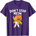 Don't Stop Meow - Cat Lover Pet Lover Kitten Kitty T-Shirt