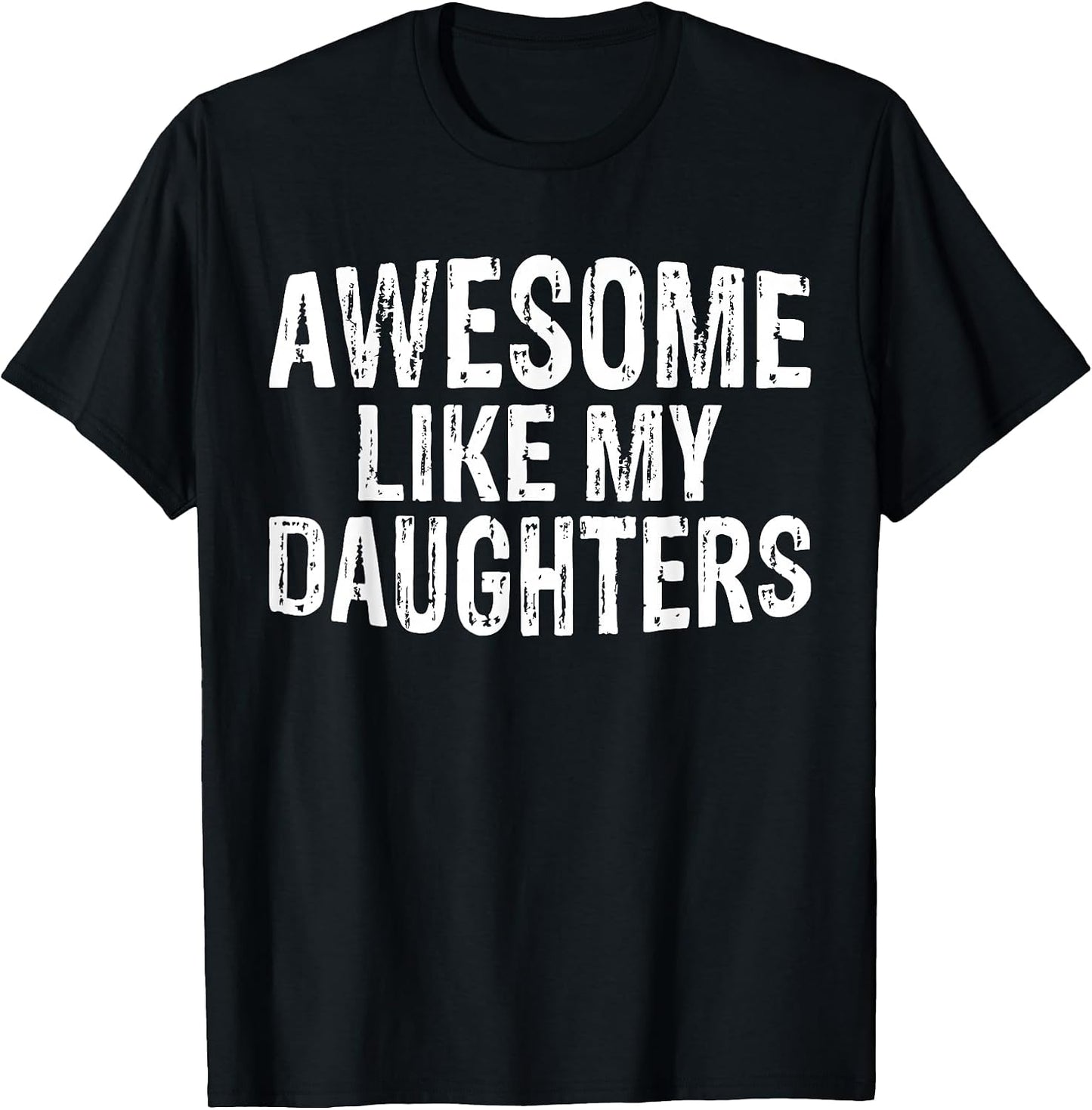 Awesome Like My Daughters Fathers Day Birthday Christmas T-Shirt