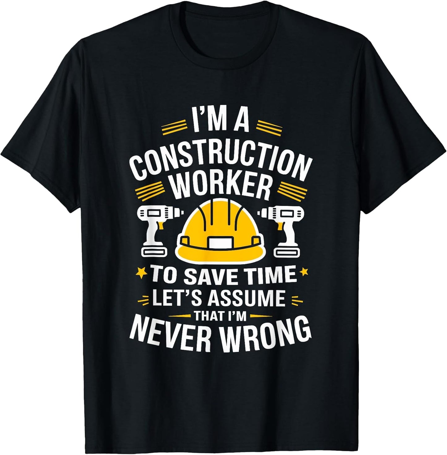 Construction Worker, I'M A Construction Worker To Save Time T-Shirt
