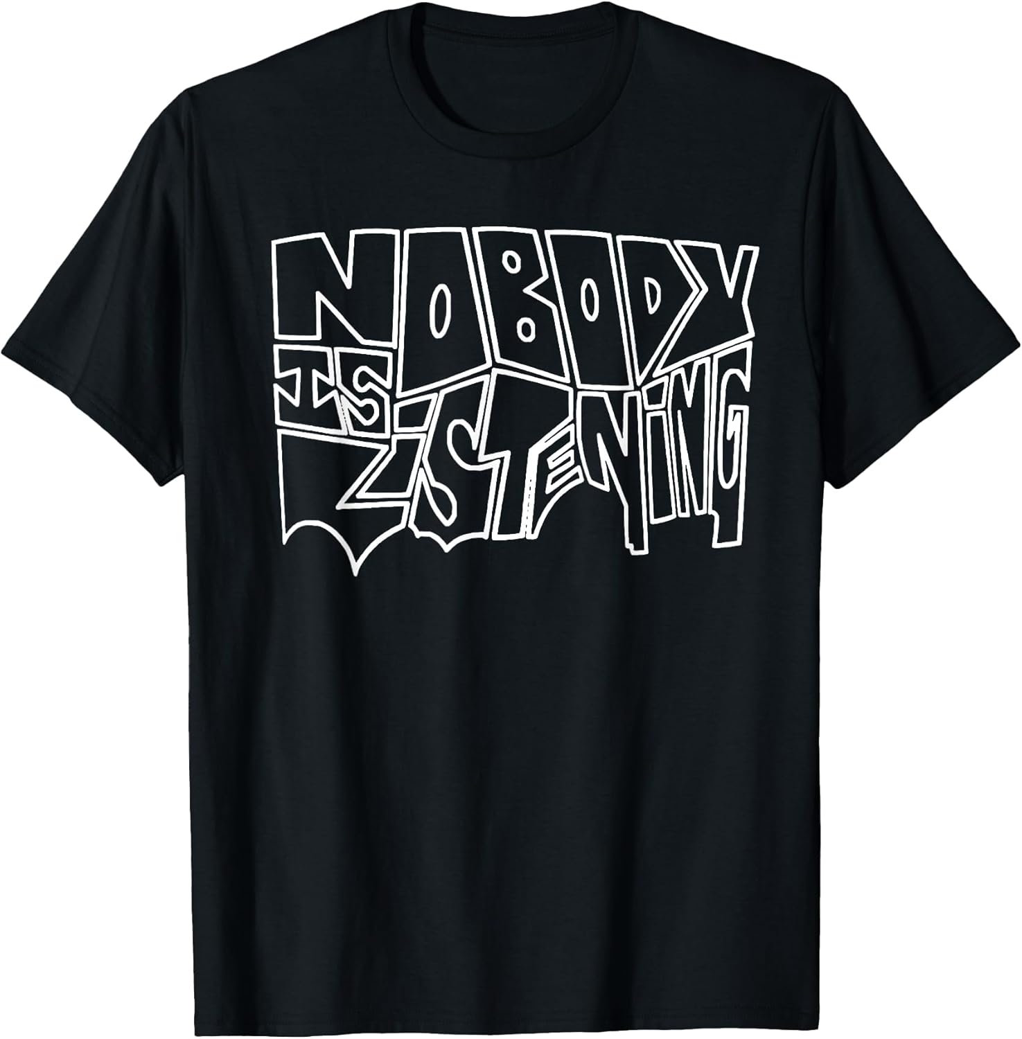 Funny Nobody Is Listening Tee Shirt
