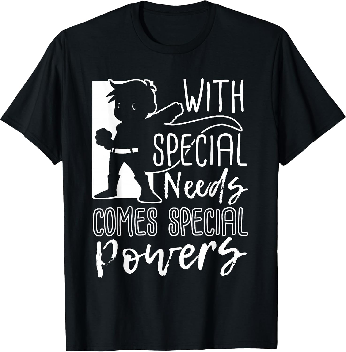 with Special Needs Comes Special Powers - Motivation T Shirt T-Shirt