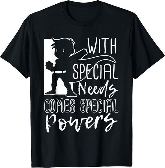 with Special Needs Comes Special Powers - Motivation T Shirt T-Shirt