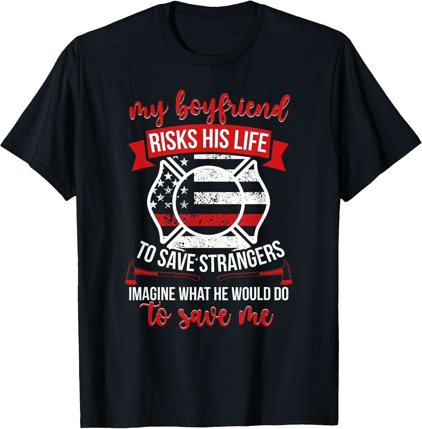 My Boyfriend Fire Girlfriend Firefighter Girlfriend T-Shirt