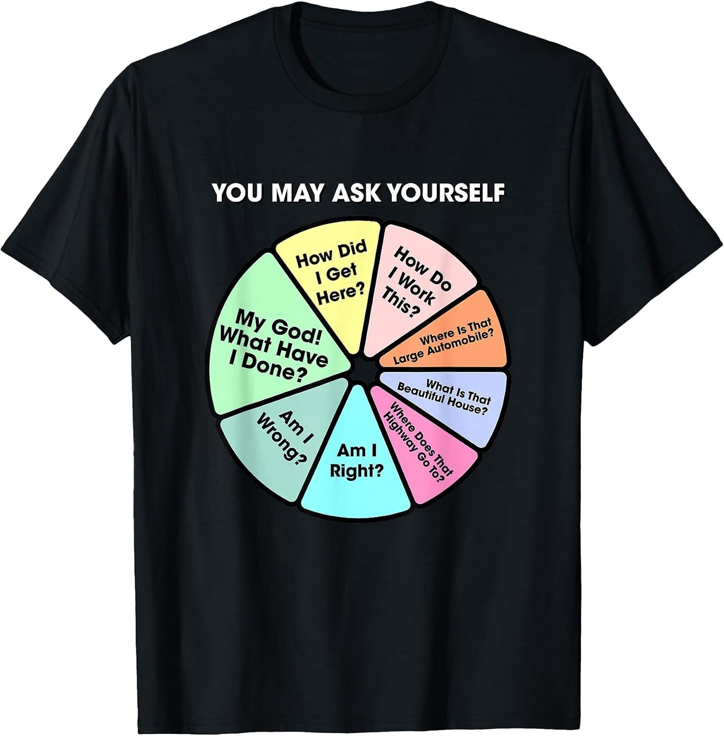You May Ask Yourself Classic 80's Pop Music Retro Pie Chart T-Shirt