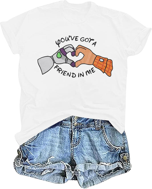 You've Got a Friend in Me T Shirt Women Funny Letter Print Shirts Cute Graphic Tee Casual Summer Short Sleeve Tops