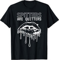 SPITTERS ARE QUITTERS