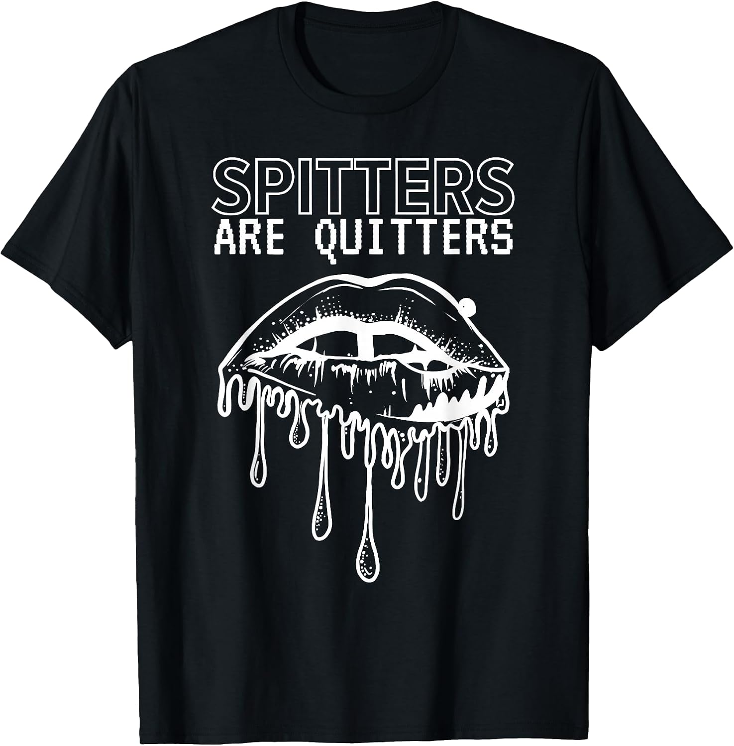 SPITTERS ARE QUITTERS