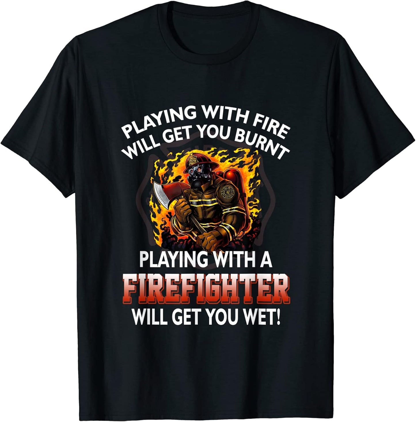 Playing With A Firefighter Will Get You Wet