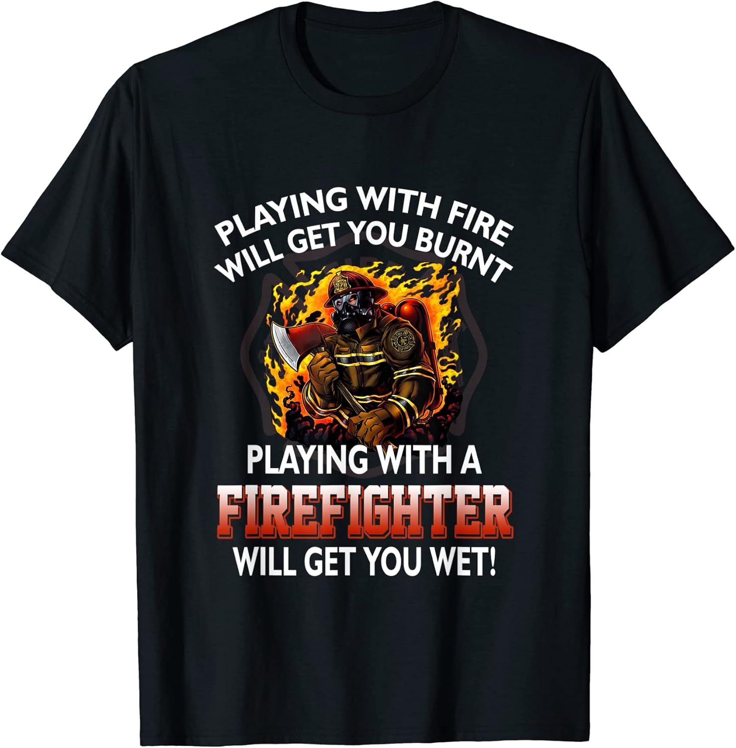 Playing With A Firefighter Will Get You Wet