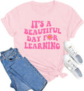 Women Teacher Life Shirt Teacher Gift Short Sleeve Shirts It s a Beautiful Day for Learning T-Shirt