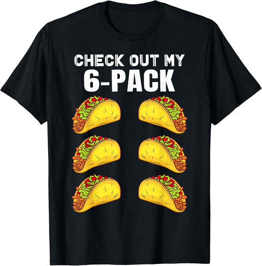 Check Out My Six Pack Funny Taco saying Tee