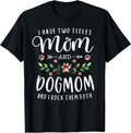 I Have Two Titles Mom and Dog Mom Gift Floral Dog Lover Mama T-Shirt