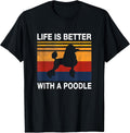 Life is better with a Poodle Puppy Lover Vintage Dog Design Men Women Kids T-Shirt