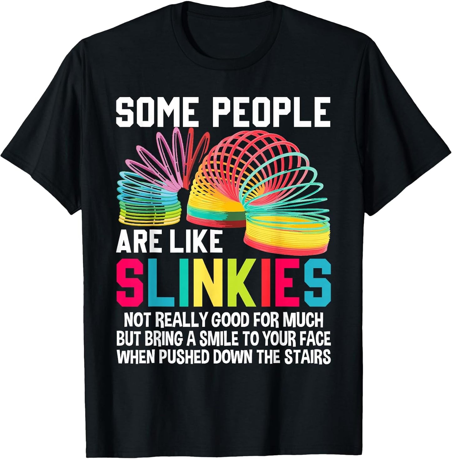 Some People are Like Slinkies Sarcastic or Cool Person T-Shirt