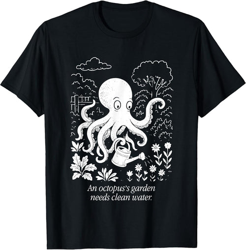 An Octopus's Garden Needs Clean Water Tees