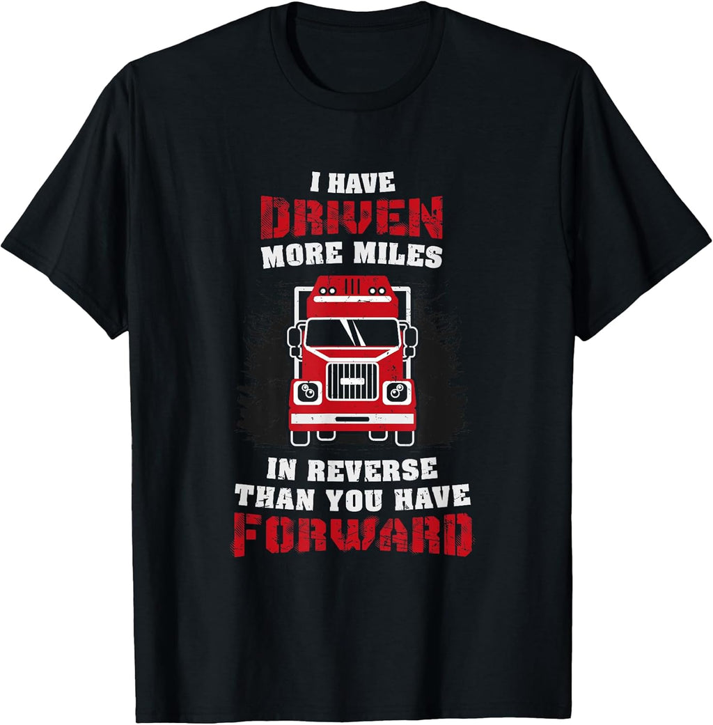 Funny Truck Driver Gifts I Have Driven More Miles