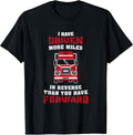 Funny Truck Driver Gifts I Have Driven More Miles