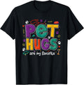 Pet Hugs Are My Favorite Tees