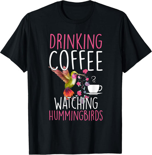 Hummingbird Love Drinking Coffee Watching Hummingbirds T-Shirt