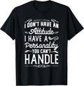Funny Quotes I Don't Have Attitude Sarcasm Tees