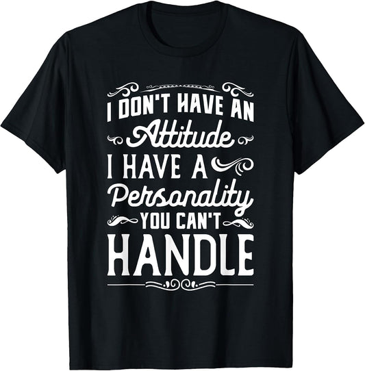 Funny Quotes I Don't Have Attitude Sarcasm Tees