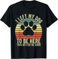 I Left My Dog To Be Here Apparel