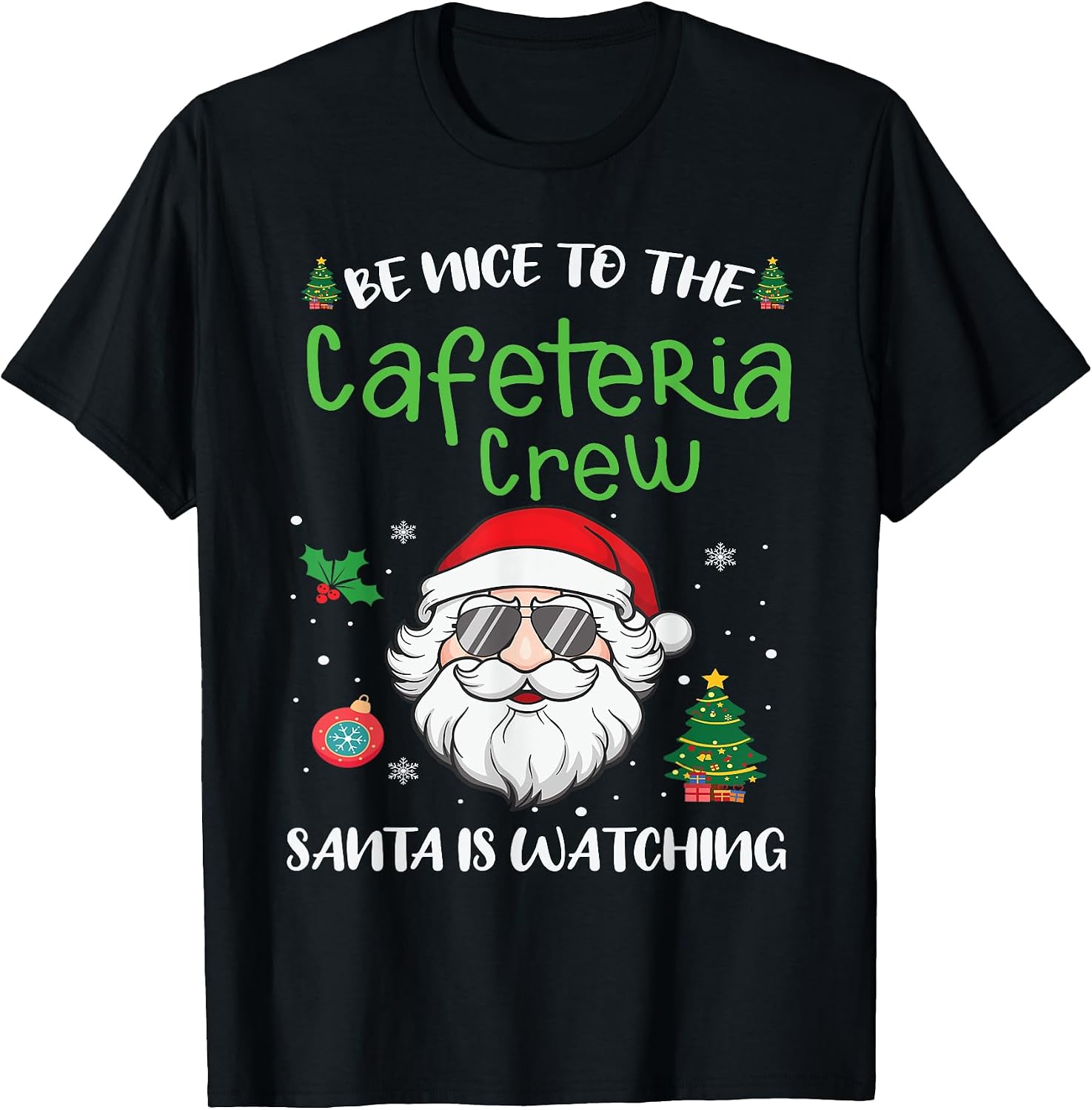 Be Nice To The Cafeteria Crew Santa Is Watchin