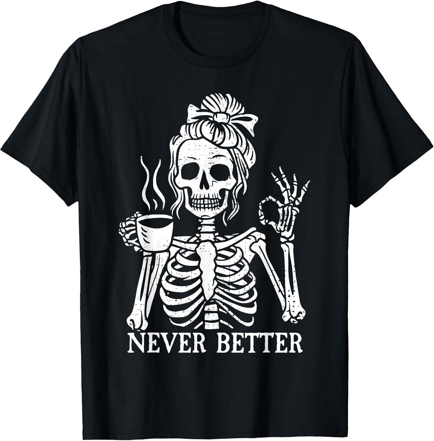 Messy Bun Never Better Skeleton Drinking Coffee