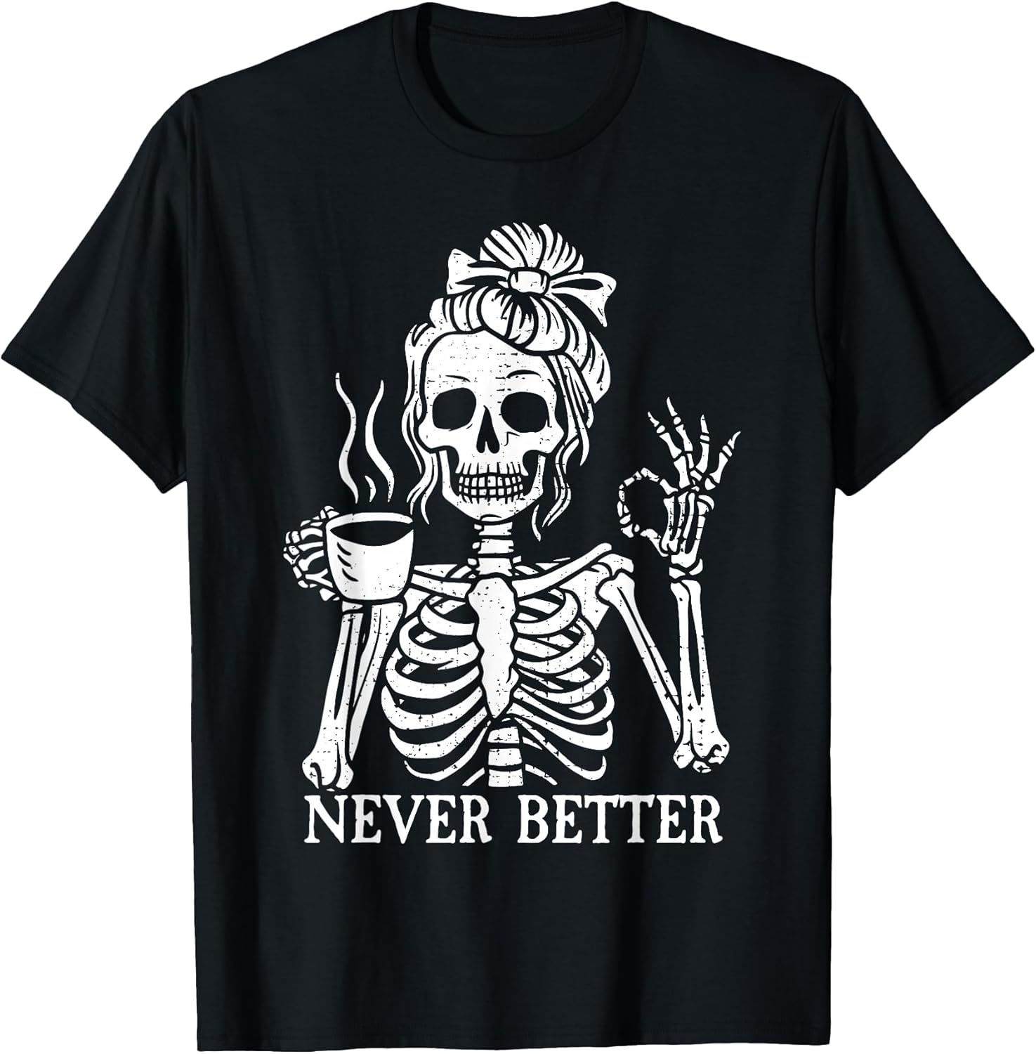 Messy Bun Never Better Skeleton Drinking Coffee