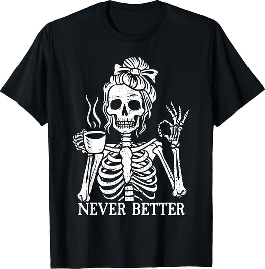 Messy Bun Never Better Skeleton Drinking Coffee